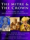 The Mitre and the Crown (eBook): A History of the Archbishops of Canterbury